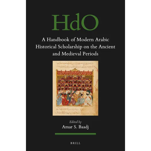 A Handbook of Modern Arabic Historical Scholarship on the Ancient and Medieval Periods - Paperback