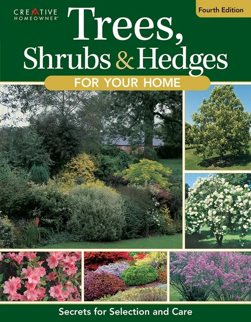 Trees, Shrubs & Hedges for Your Home, 4th Edition: Secrets for Selection and Care - Paperback