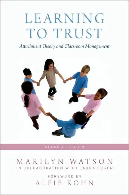 Learning to Trust: Attachment Theory and Classroom Management - Paperback