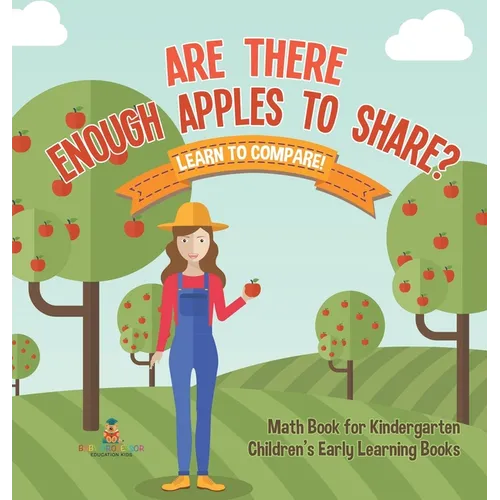 Are There Enough Apples to Share? Learn to Compare! Math Book for Kindergarten Children's Early Learning Books - Hardcover