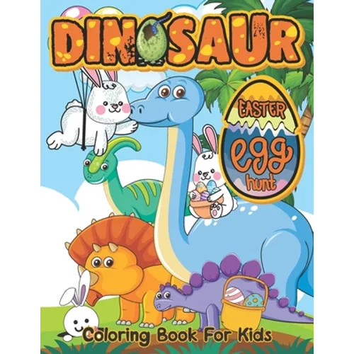 Dinosaur Easter Egg Hunt: Coloring and Activity Book For Easter and Dinosaurs Lovers, Funny Book for Toddlers & Preschoolers Ages 2 - 5, - Paperback