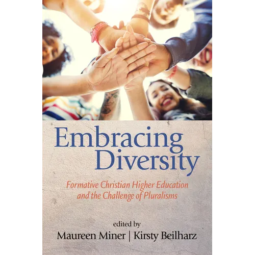 Embracing Diversity: Formative Christian Higher Education and the Challenge of Pluralisms - Paperback