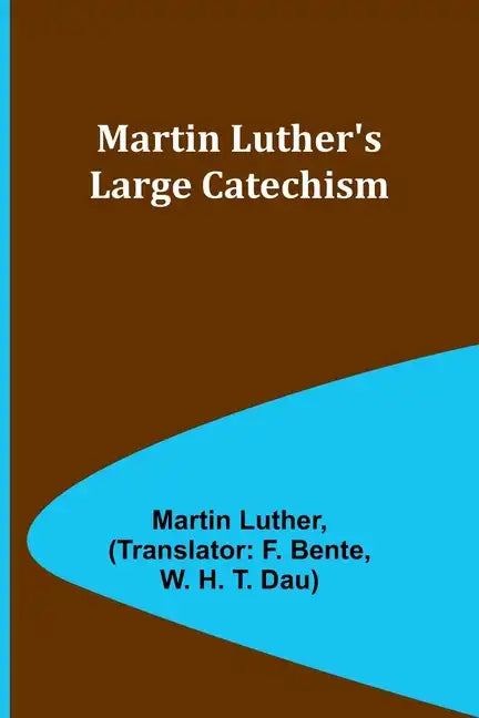 Martin Luther's Large Catechism - Paperback