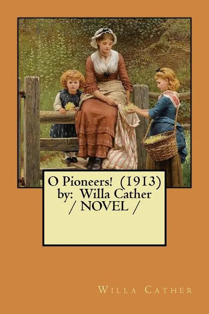 O Pioneers! - Paperback