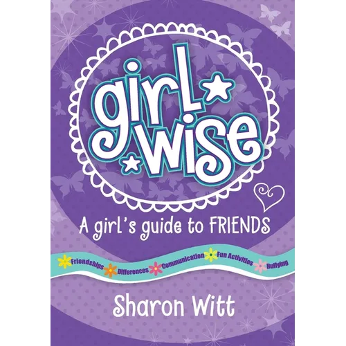 Girl Wise: A Girls Guide to Friends - Paperback