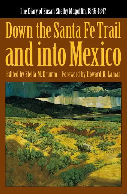 Down the Santa Fe Trail and Into Mexico: The Diary of Susan Shelby Magoffin, 1846-1847 - Paperback