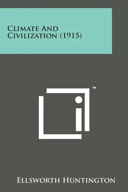 Climate and Civilization (1915) - Paperback
