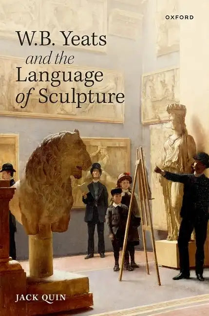 W. B. Yeats and the Language of Sculpture - Hardcover