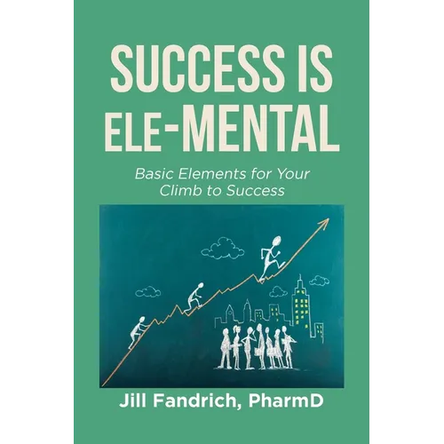 Success is Ele-MENTAL: Basic Elements for Your Climb to Success - Paperback