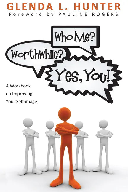 Who Me? Worthwhile? Yes, You!: A Workbook on Improving Your Self-Image - Paperback