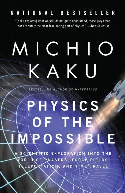 Physics of the Impossible: A Scientific Exploration Into the World of Phasers, Force Fields, Teleportation, and Time Travel - Paperback