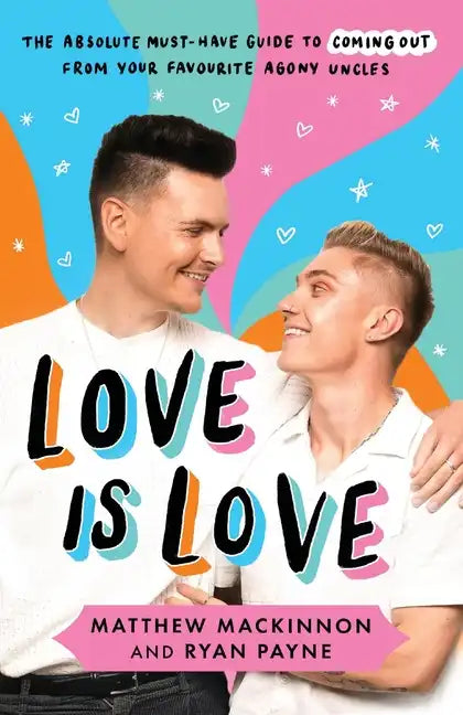 Love Is Love: The absolute must-have guide to coming out from your favourite agony uncles - Paperback