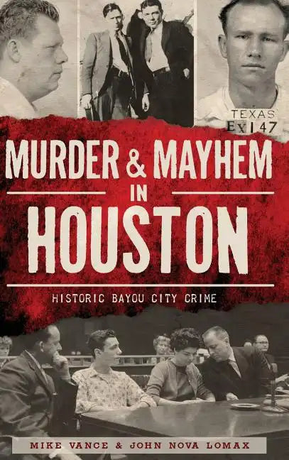 Murder & Mayhem in Houston: Historic Bayou City Crime - Hardcover