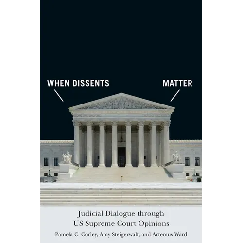 When Dissents Matter: Judicial Dialogue Through Us Supreme Court Opinions - Paperback