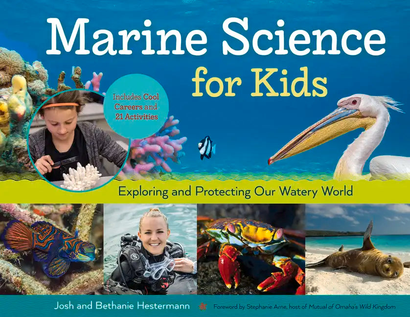 Marine Science for Kids: Exploring and Protecting Our Watery World, Includes Cool Careers and 21 Activities Volume 66 - Paperback