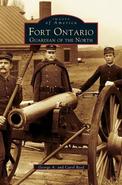 Fort Ontario: Guardian of the North - Hardcover