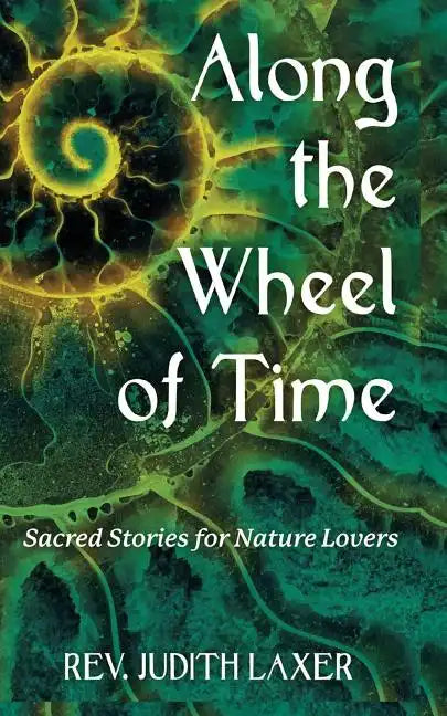 Along the Wheel of Time: Sacred Stories for Nature Lovers - Paperback