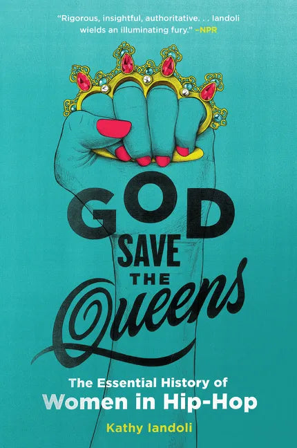 God Save the Queens: The Essential History of Women in Hip-Hop - Paperback