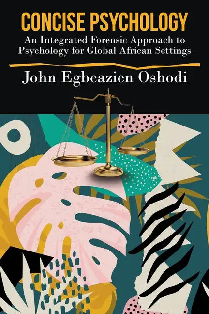 Concise Psychology: An Integrated Forensic Approach to Psychology for Global African Settings - Paperback
