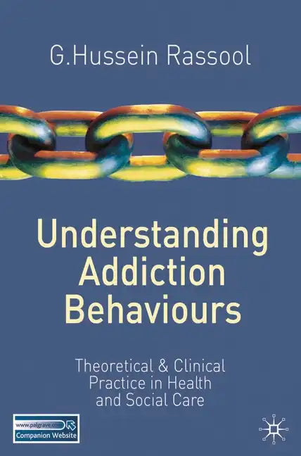 Understanding Addiction Behaviours: Theoretical and Clinical Practice in Health and Social Care - Paperback