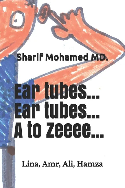 Ear tubes... Ear tubes... A to Zeeeee... - Paperback