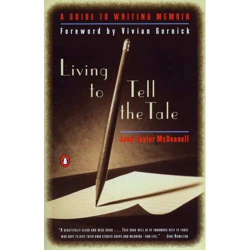 Living to Tell the Tale: A Guide to Writing Memoir - Paperback