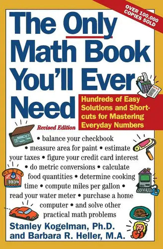 The Only Math Book You'll Ever Need, Revised Edition: Hundreds of Easy Solutions and Shortcuts for Mastering Everyday Numbers - Paperback