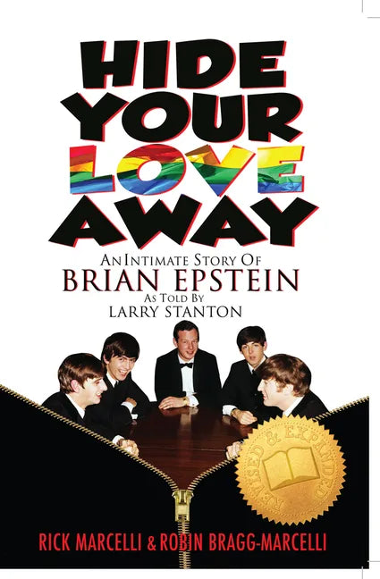 Hide Your Love Away: An Intimate Story of Brian Epstein as Told by Larry Stanton - Paperback