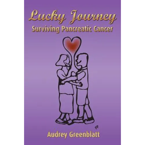 Lucky Journey: Surviving Pancreatic Cancer - Paperback