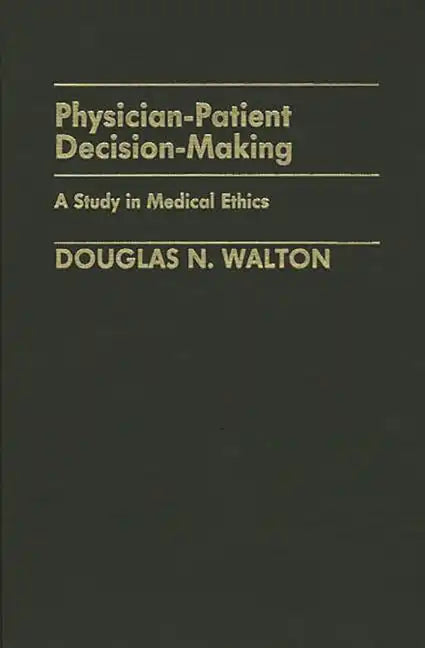 Physician-Patient Decision-Making: A Study in Medical Ethics - Hardcover