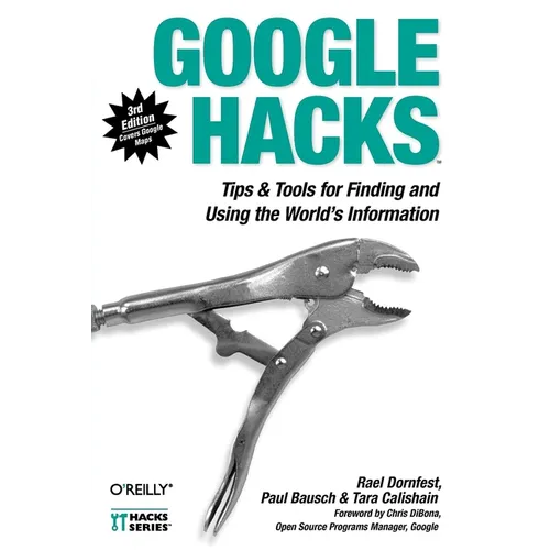 Google Hacks: Tips & Tools for Finding and Using the World's Information - Paperback