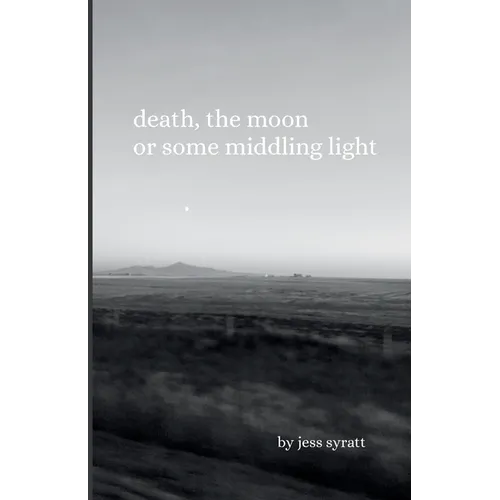 Death, The Moon, or Some Middling Light - Paperback