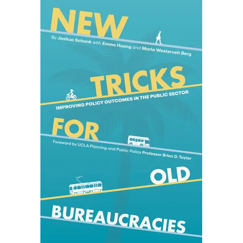 New Tricks for Old Bureaucracies: Improving Policy Outcomes in the Public Sector - Paperback