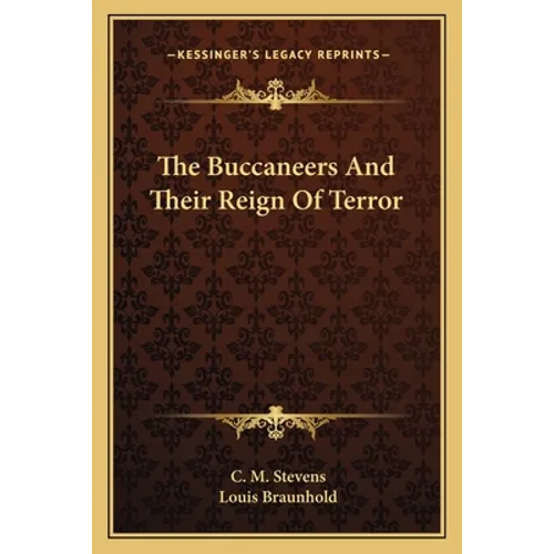 The Buccaneers And Their Reign Of Terror - Paperback