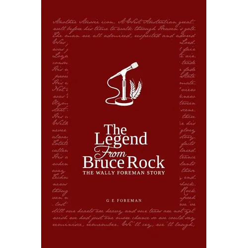 The Legend from Bruce Rock: The Wally Foreman Story - Paperback