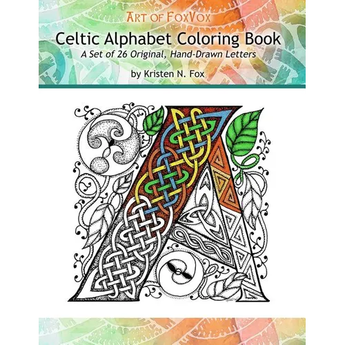 Celtic Alphabet Coloring Book: A Set of 26 Original, Hand-Drawn Letters To Color - Paperback