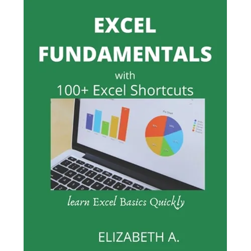 Excel Fundamentals with 100+excel Shortcuts: learn excel basics quickly - Paperback
