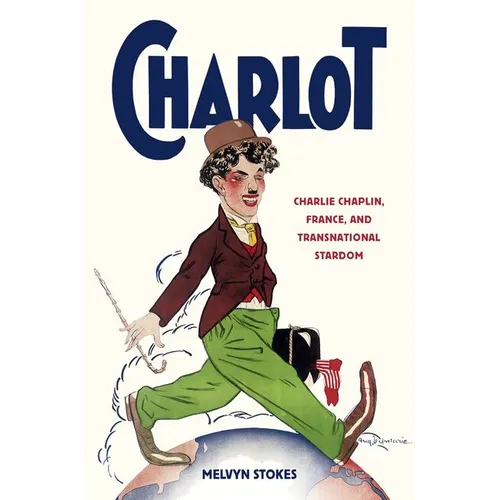 Charlot: Charlie Chaplin, France, and Transnational Stardom - Paperback