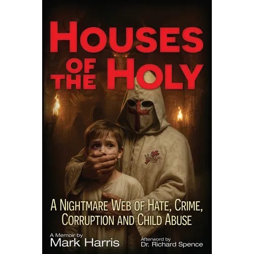 Houses of the Holy: A Nightmare Web of Hate, Crime, Corruption and Child Abuse - Paperback