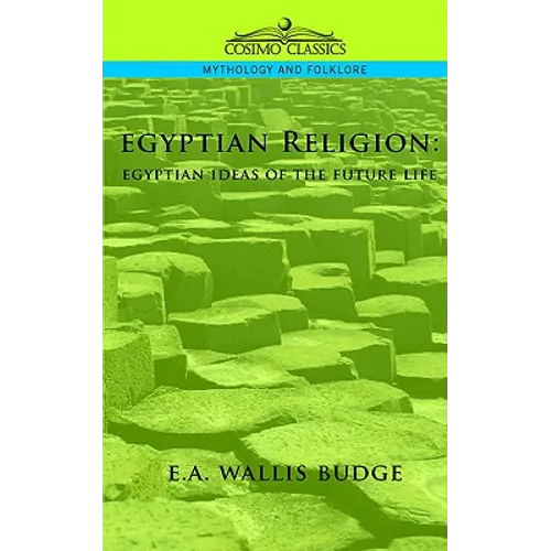 Egyptian Religion: Egyptian Ideas of the Future Life - Paperback