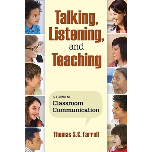 Talking, Listening, and Teaching: A Guide to Classroom Communication - Paperback