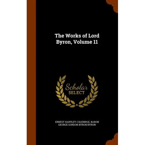 The Works of Lord Byron, Volume 11 - Hardcover