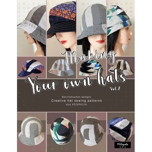 Making your own hats vol.8: Creative sewing patterns to make stylish bucket hats, newsboy caps, brimless hats (beanies), multiple sizes - Paperback