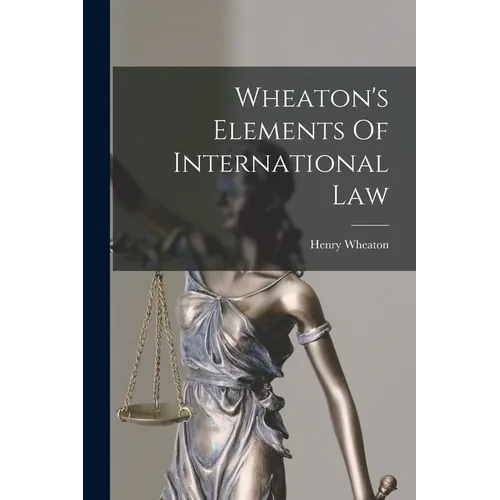 Wheaton's Elements Of International Law - Paperback
