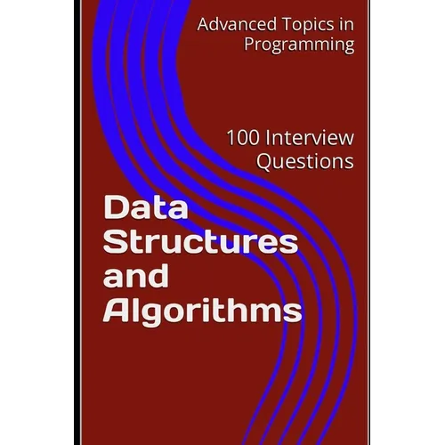 Data Structures and Algorithms: 100 Interview Questions - Paperback