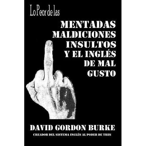 Lo Peor de las Mentadas, Maldiciones, Insultos y el Ingles de Mal Gusto