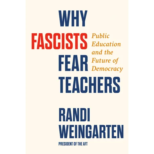 Why Fascists Fear Teachers: Public Education and the Future of Democracy