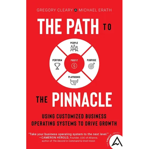 The Path to the Pinnacle: Using Customized Business Operating Systems to Drive Growth - Paperback