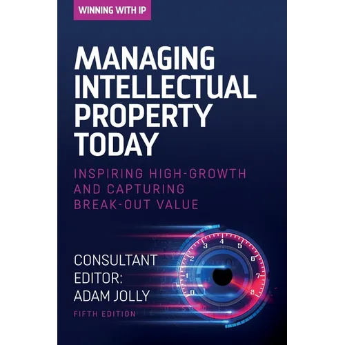 Managing Intellectual Property Today: Inspiring high growth and capturing break-out value
