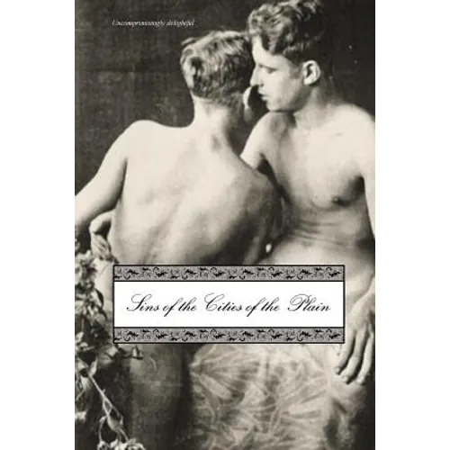 Sins of the Cities of the Plain: or; The Recollections of Mary-Ann, with Short Essays on Sodomy and Tribadism (REVISED) - Paperback